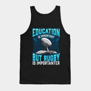 Education Is Important But Rugby Is Importanter Tank Top